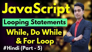 Download the video "Looping in JavaScript | For Loop, While Loop, Do While Loop In JavaScript |  JavaScript in Hindi"