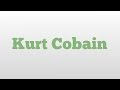Kurt Cobain meaning and pronunciation 