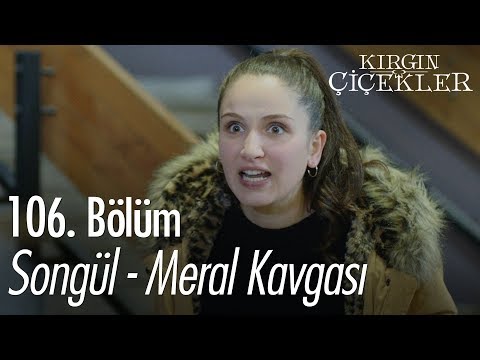 Songül - Meral kavgası - Kırgın Çiçekler 106. Bölüm