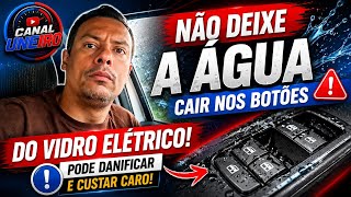 ÁGUA NOS BOTÕES DO VIDRO ELÉTRICO? ERRO GRAVE!
