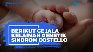 Kelainan Genetik Ditandai Perkembangan Mental yang Terhambat, Apa Itu Sindrom Costello?