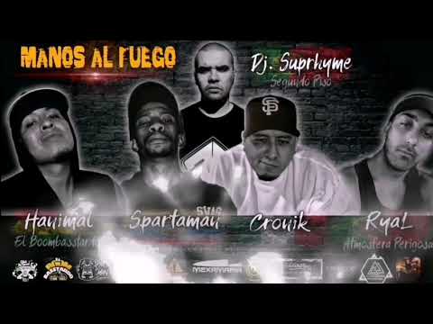 Manos al Fuego - Hanimal , Spartaman, Cronik , RyaL , Dj Suprhyme (prod.Hanimal)