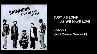 SPINNERS (feat Dionne Warwick) -  Just As Long As We Have Love