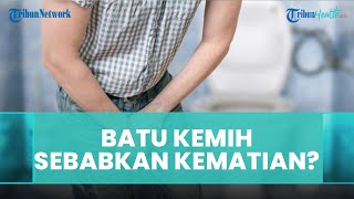 Mitos atau Fakta Batu Saluran Kemih Sebabkan Kematian? Simak Ulasan dr. Rizki Muhammad Ihzan, Sp. U