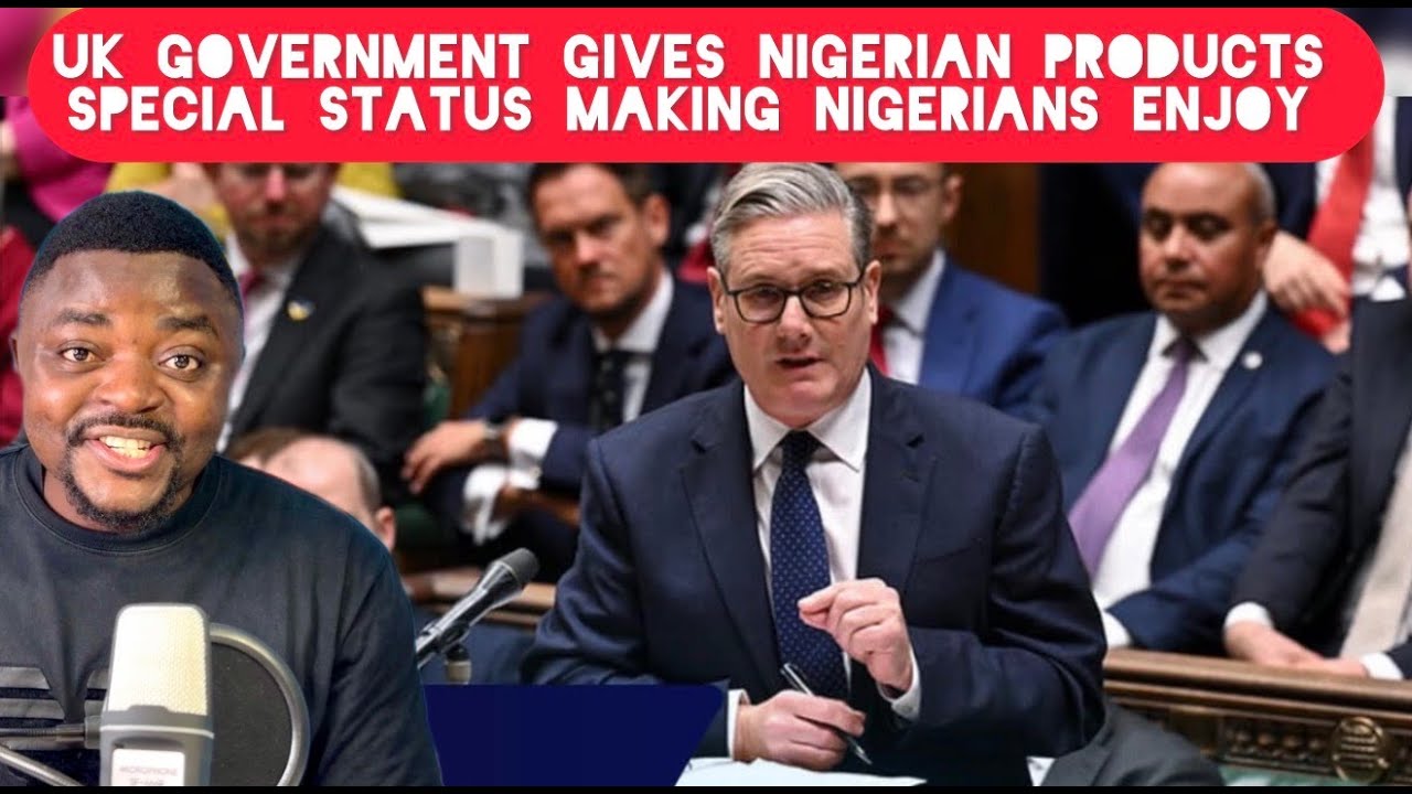 Uk Government Gives Nigerian Products Special Status making Nigerians Enjoy More