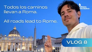 Vlog #8: Todos los Caminos llevan a Roma - All Roads lead to Rome - Matías De Stefano