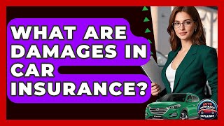 What Are Damages In Car Insurance? - Auto Coverage Explained