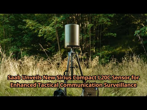 Saab Unveils New Sirius Compact L20C Sensor for Enhanced Tactical Communication Surveillance