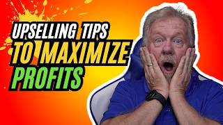 Upselling Tips For Maximum Profits