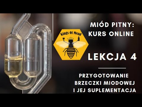 "Jak robić miód pitny?" - kurs online, LEKCJA 4 "przygotowanie brzeczki i suplementacja"