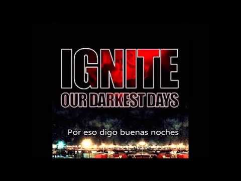 Ignite - Live for better days  Sub Español