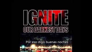 Ignite - Live for better days  Sub Español
