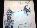 The Fall. Bingo masters breakout.