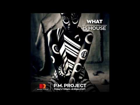 What Is House (Special Edition) Mixed by P.M Project
