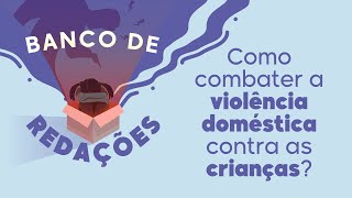 Banco de redações | Como combater a violência doméstica contra as crianças - Brasil Escola