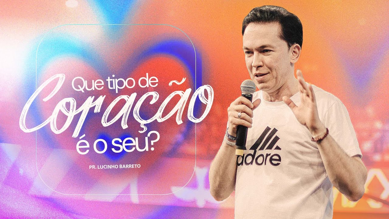QUE TIPO DE CORAÇÃO É O SEU? - PR. LUCINHO BARRETO  | CULTO FÉ