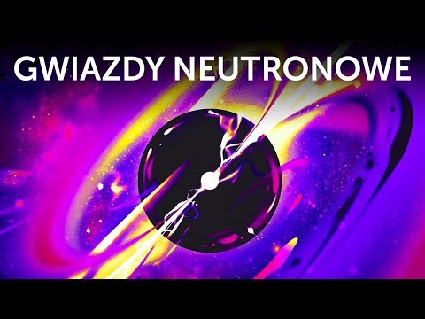 Gwiazdy neutronowe – najbardziej ekstremalne obiekty w kosmosie