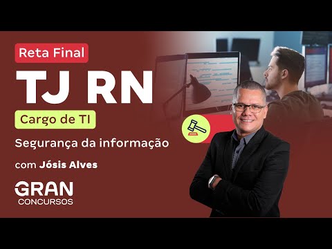 TJRN Competition - Final Stretch - Information Security - IT Position | With Jósis Alves