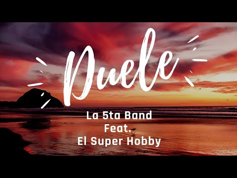 La 5ta Band Ft  El Super Hobby - Duele