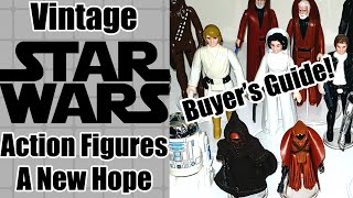Vintage Star Wars Action Figures - A New Hope - Buyers guide!