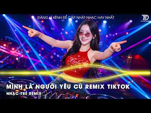 Mình Là Người Yêu Cũ Remix - Khả Hiệp ♫ Ai Làm Em Khóc Nữa Rồi Remix Trend TikTok - Nhạc Remix 2026