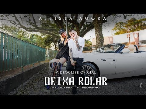 Deixa Rolar - Melody feat Mc Pedrinho - Videoclipe Oficial