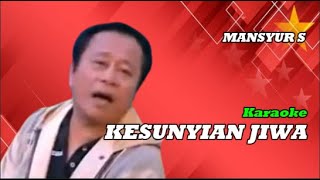 Download lagu KESUNYIAN JIWA || Mansyur S || Dangdut Lawas || Karaoke || Karya Mashabi || Musik Indonesia mp3