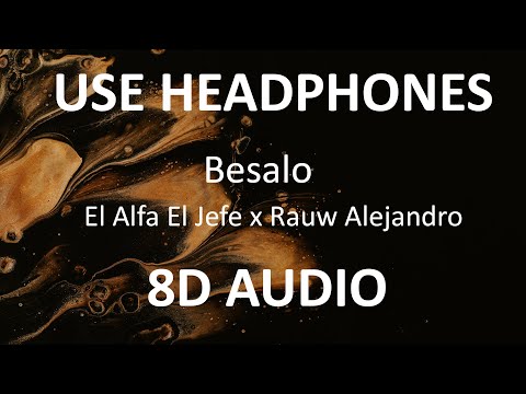 El Alfa  El Jefe  x Rauw Alejandro - Besalo ( 8D Audio ) 🎧
