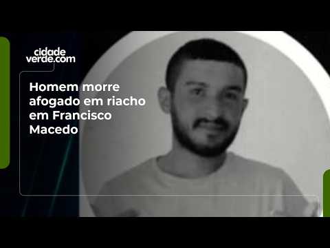 Homem morre afogado em riacho em Francisco Macedo