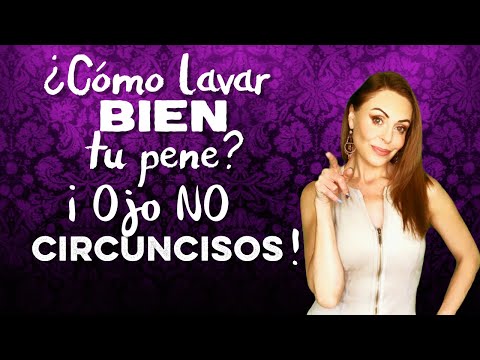 Cómo lavar bien tu pene. ¡Ojo! NO  circuncisos