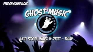 [Big Room] Nadx & Dbot - Theif [Ghost FREE Release]