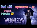 Wednesday Movie Tamil While Attending Nevermore Academy Wednesday Full Movie In Tamil First Episode