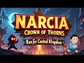 NARCIA CROWN OF THORNS Run For Central Kingdom
