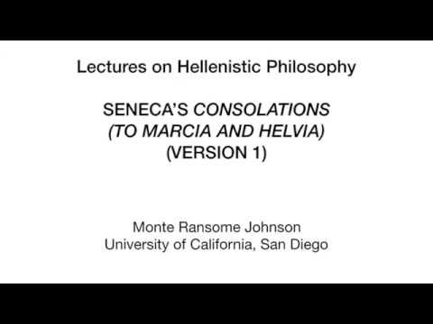 Hellenistic Philosophy 9.1 Seneca, Consolations to Marcia and Helvia version 1