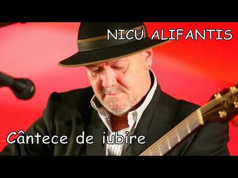 Nicu Alifantis: Cântece de iubire (colaj)