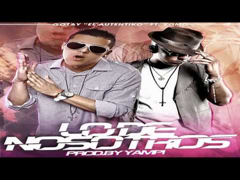Gotay 'El Autentiko' Ft Yomo   Lo De Nosotros Prod By Yampi