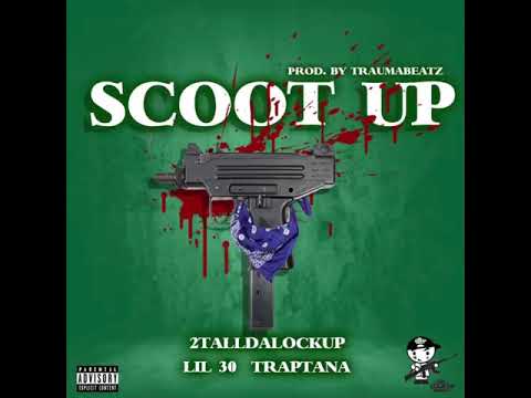 2TallDaLockUp ft Lil 30 & TrapTana - Scoot Up On Me (Prod by Trauma Beatz) (LEAK)