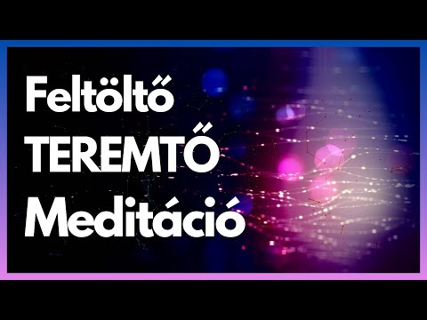 Feltöltő & teremtő meditáció