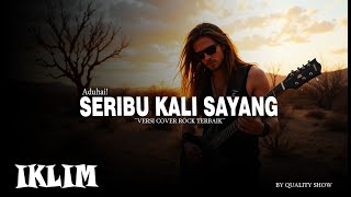 Download lagu IKLIM - Aduhai! SERIBU KALI SAYANG [ VERSI COVER ROCK TERBAIK ] BY QUALITY SHOW mp3