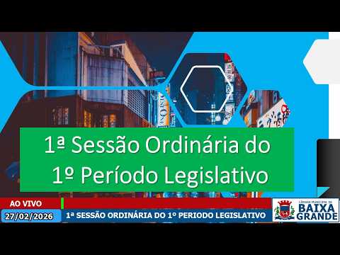 1ª e 2ª Sessão Ordinário do 1º período do Legislativo, 27/02/2026