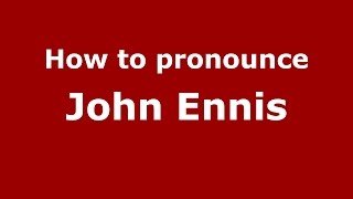 How to pronounce John Ennis