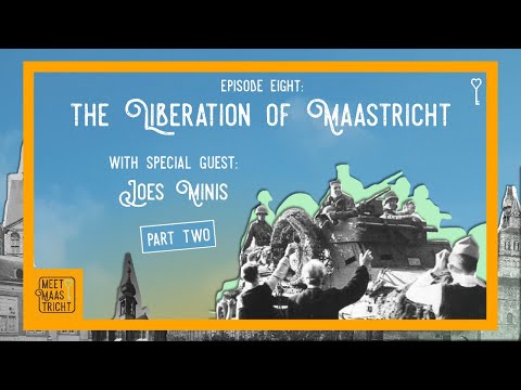 Episode 8: The Liberation of Maastricht with special guest Joes Minis (PART TWO)