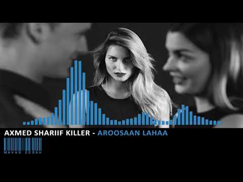 Axmed Shariif Killer - Aroosaan Lahaa
