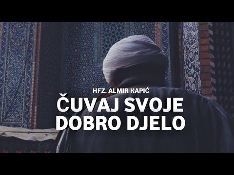 hfz. ALMIR KAPIĆ | Čuvaj svoje dobro djelo