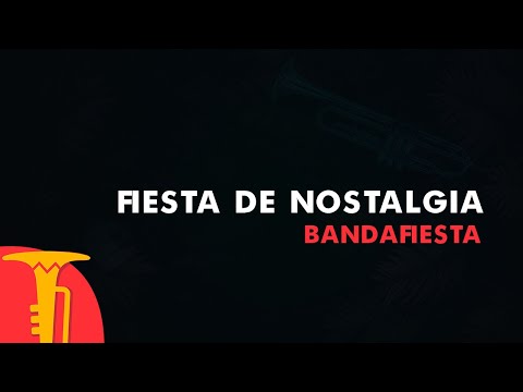 Fiesta De Nostalgia, Bandafiesta - Vídeo Letra