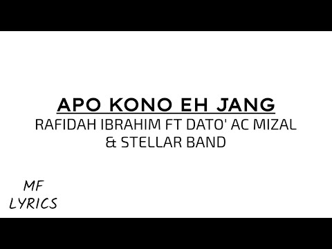 Rafidah Ibrahim Ft Dato' AC Mizal & Stellar Band - Apo Kono Eh Jang (Lirik)