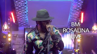 BM - ROSALINA (LIVE)