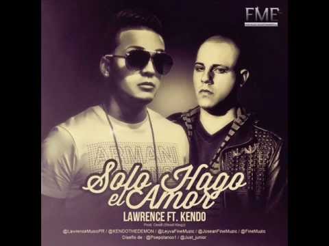 Lawrence Ft. Kendo Kaponi - Solo Hago El Amor