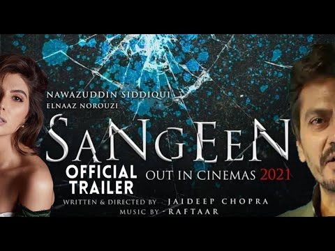 Offizieller SANGEEN-Trailer | Nawazuddin Siddiqui | Elnaaz Norouzi | Sangeen-Filmtrailer, erster ...