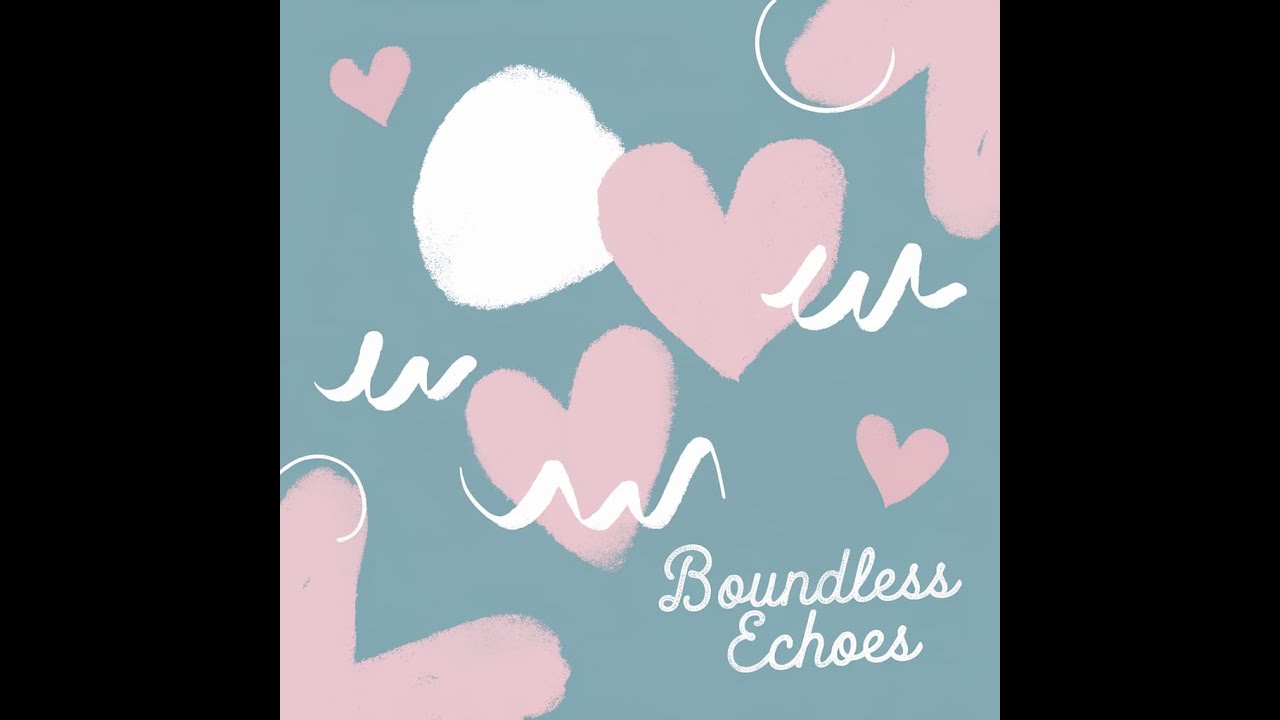 Boundless Echoes | LOVE Compilation 03